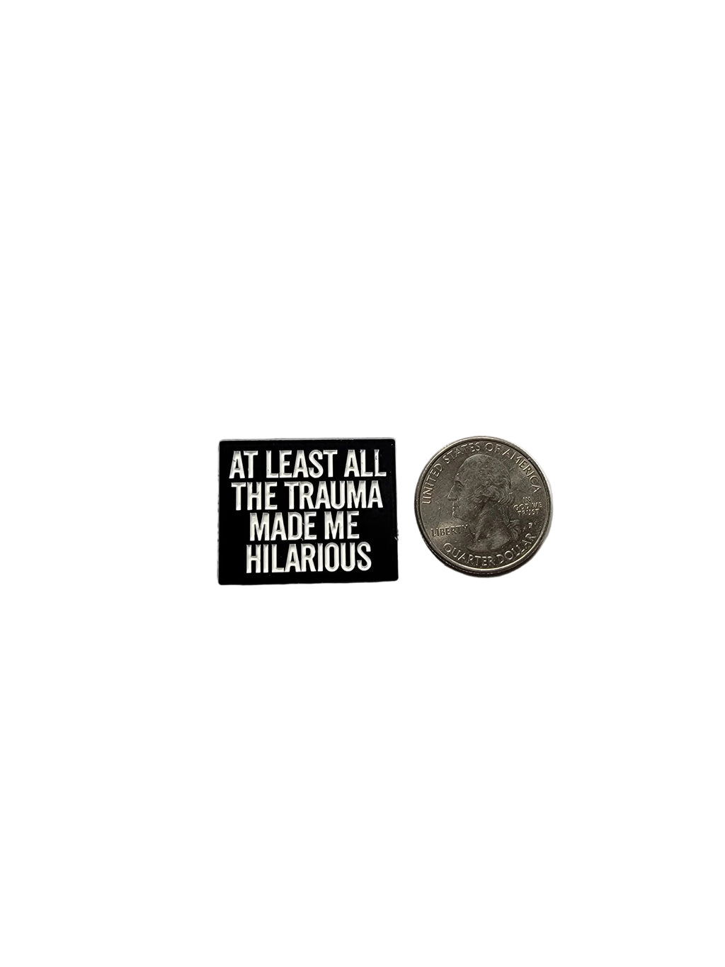 At Least All This Trauma Made Me Hilarious Enamel Pin - Funny, Dark Humor Pin, Sarcastic Humor Pin, Snarky Lapel Pin