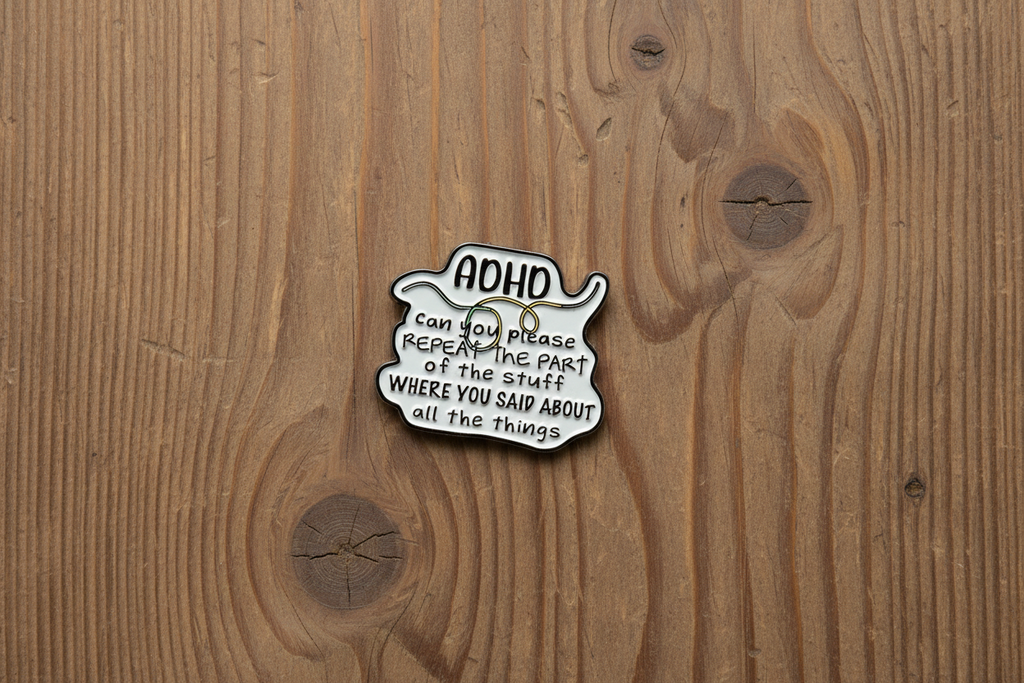 ADHD: Can You Repeat That Enamel Pin- ADHD Humor Pin, Neurodivergent Humor Pin, Sarcastic Mental Health Pin