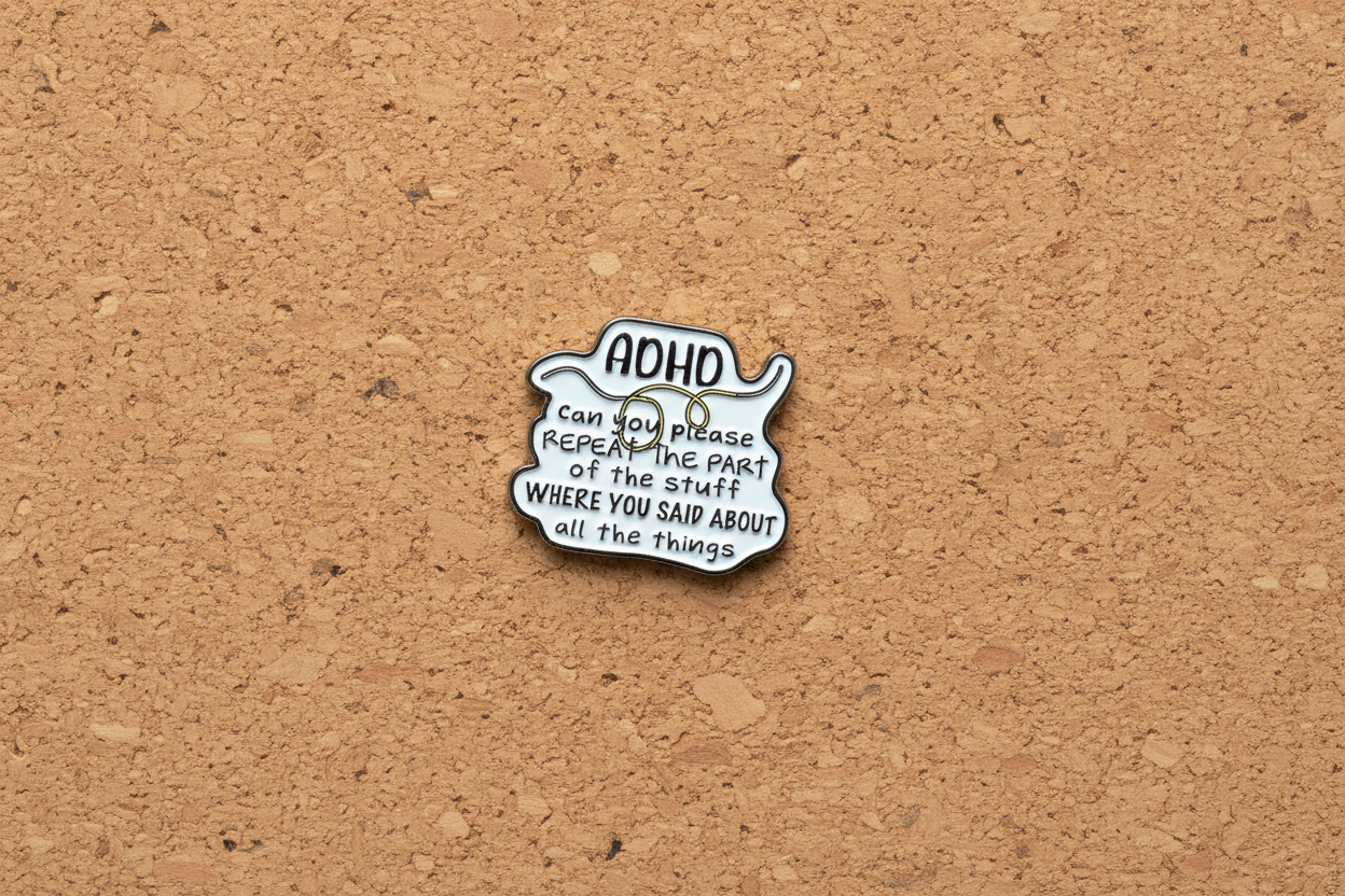 ADHD: Can You Repeat That Enamel Pin- ADHD Humor Pin, Neurodivergent Humor Pin, Sarcastic Mental Health Pin