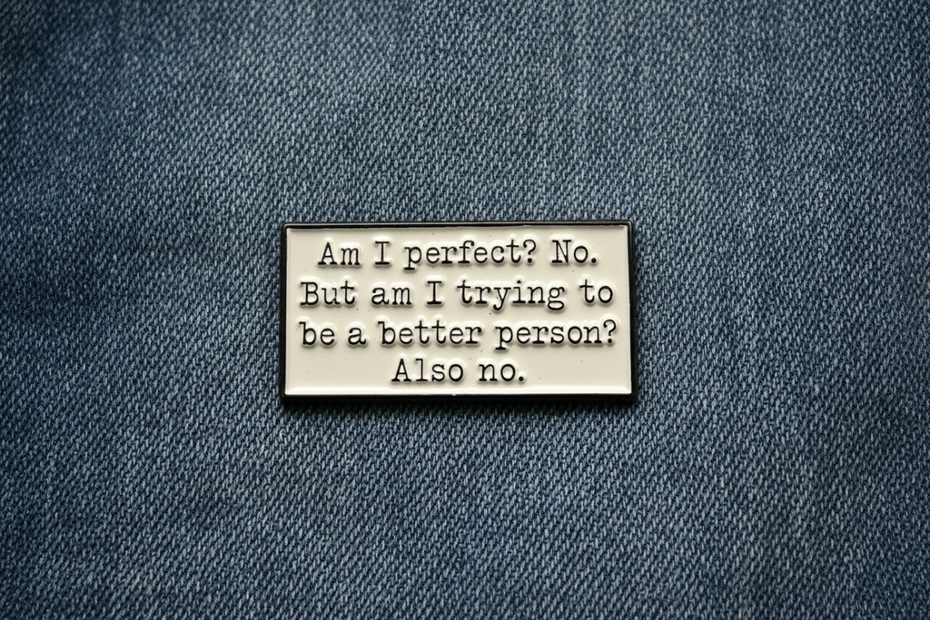 Am I Perfect? No. But Am I trying? Also no Enamel Pin - Funny Sarcastic Humor Pin, Snarky Lapel Pin, Coworker Gift