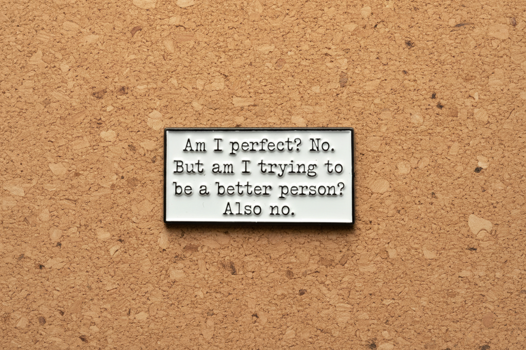 Am I Perfect? No. But Am I trying? Also no Enamel Pin - Funny Sarcastic Humor Pin, Snarky Lapel Pin, Coworker Gift