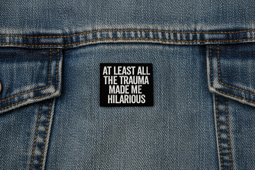 At Least All This Trauma Made Me Hilarious Enamel Pin - Funny, Dark Humor Pin, Sarcastic Humor Pin, Snarky Lapel Pin