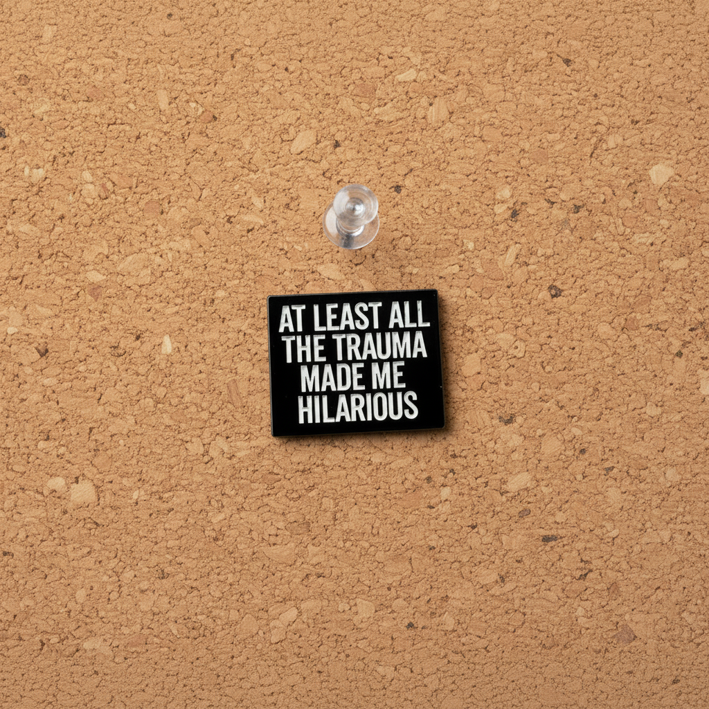 At least all this trauma made me hilarious enamel pin displayed on cork board sassy enamel pin for collectors and display