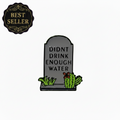Didn't drink enough water enamel pin featuring tombstone design, funny gift for jackets and bags
