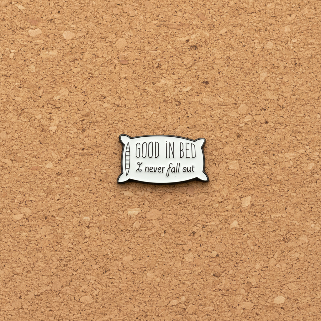 Good in bed Enamel pin displayed on cork board funny enamel pin for collectors and display