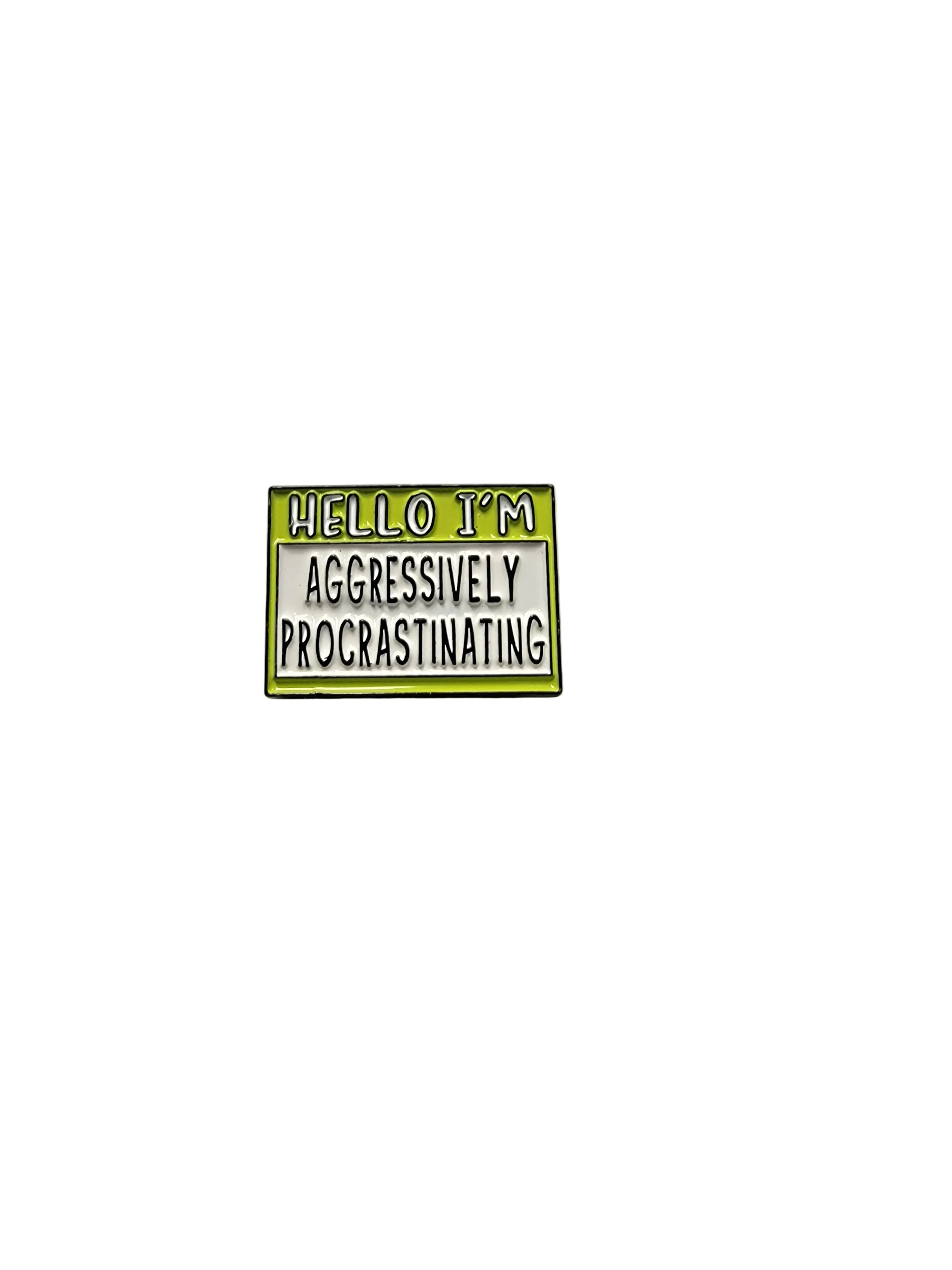 Pin with text 'Hello I'm aggressively procrastinating' on a gray background