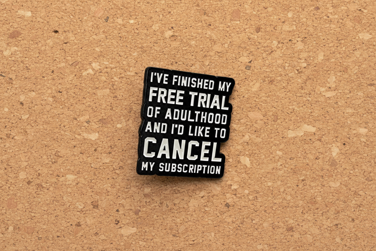 I Finished My Free Trial of Adulthood Enamel Pin - Funny Sarcastic Pin, Introvert Humor Pin, Coworker Gift, Backpack & Lapel Pin