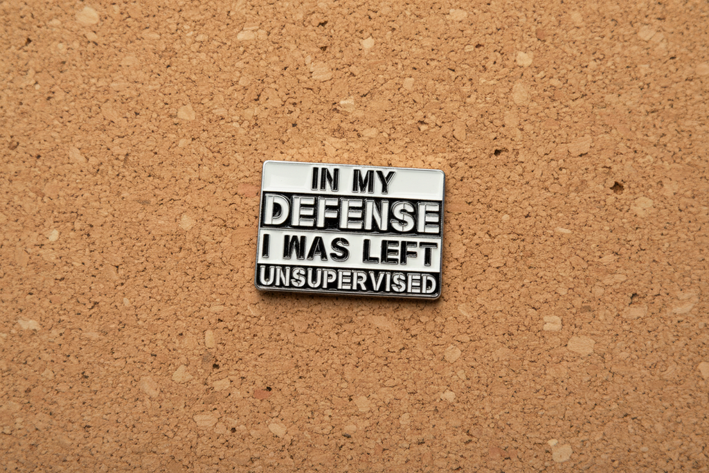 In My Defense I Was Left Unsupervised Enamel Pin - Funny Meme Pin, Teen Gift, Lapel and Bookbag Pin