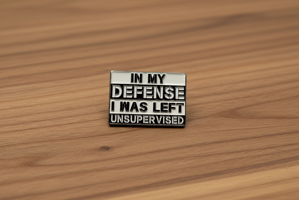 In My Defense I Was Left Unsupervised Enamel Pin - Funny Meme Pin, Teen Gift, Lapel and Bookbag Pin