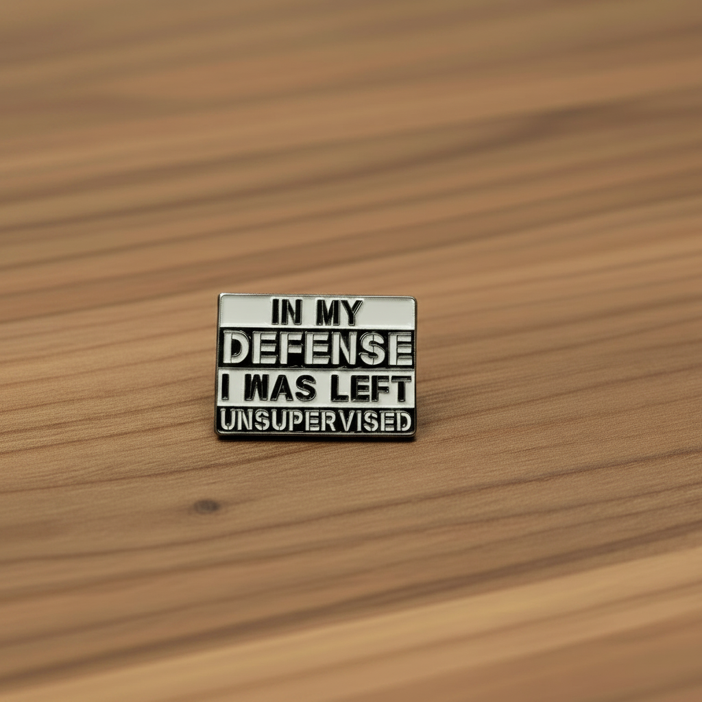 In my defense i was left unsupervised enamel pin on wood background funny enamel pin with stripe detail