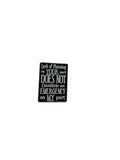 Lack of Planning On Your Part Doesn't Constitute and Emergency On My Part Enamel Pin - Funny Snarky Pin, Coworker Gift, Backpack and Lapel Pin
