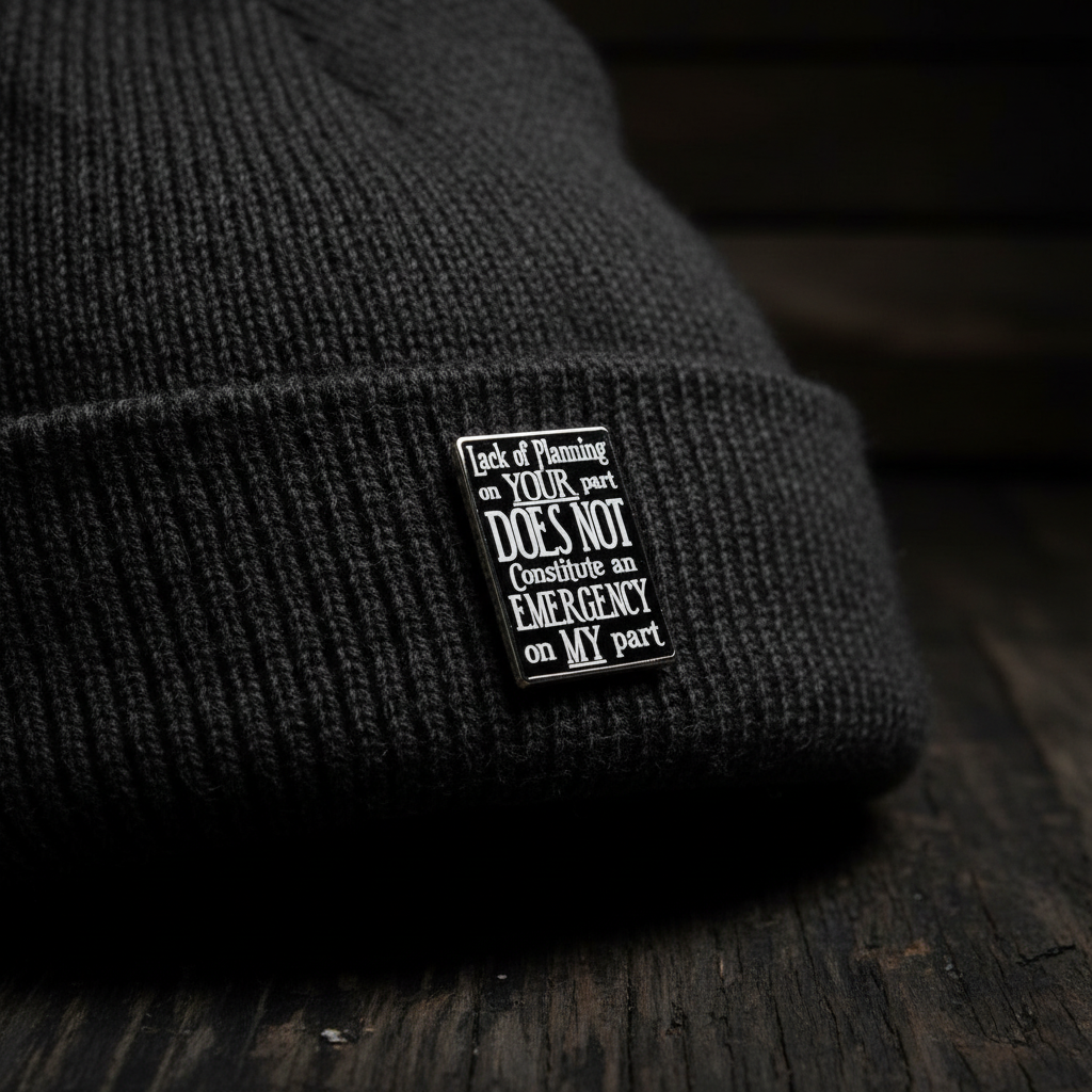 Lack of planning on your part does not constitue an emergency on my part enamel pin worn on beanie hat alternative enamel pin for casual outfits and street wear