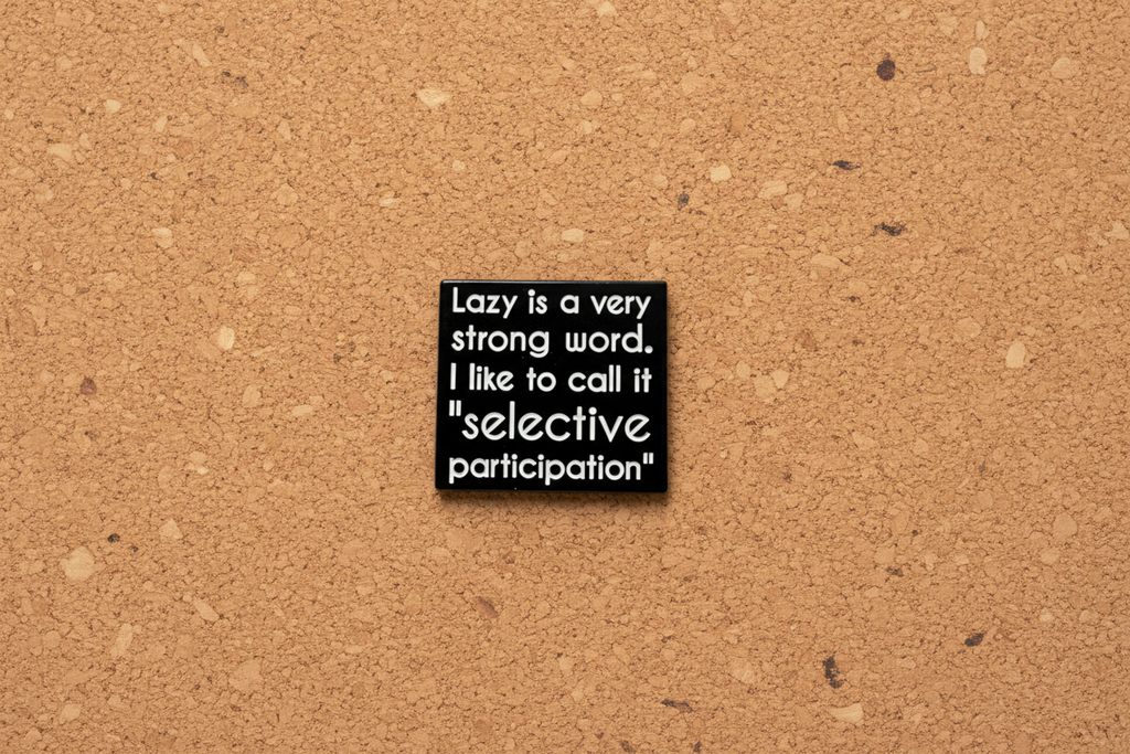 Lazy Is A Strong Word. I Like To Call It Selective Participation Enamel Pin - Funny Enamel Pin, ADHD Meme Pin, Backpack and Lapel Pin