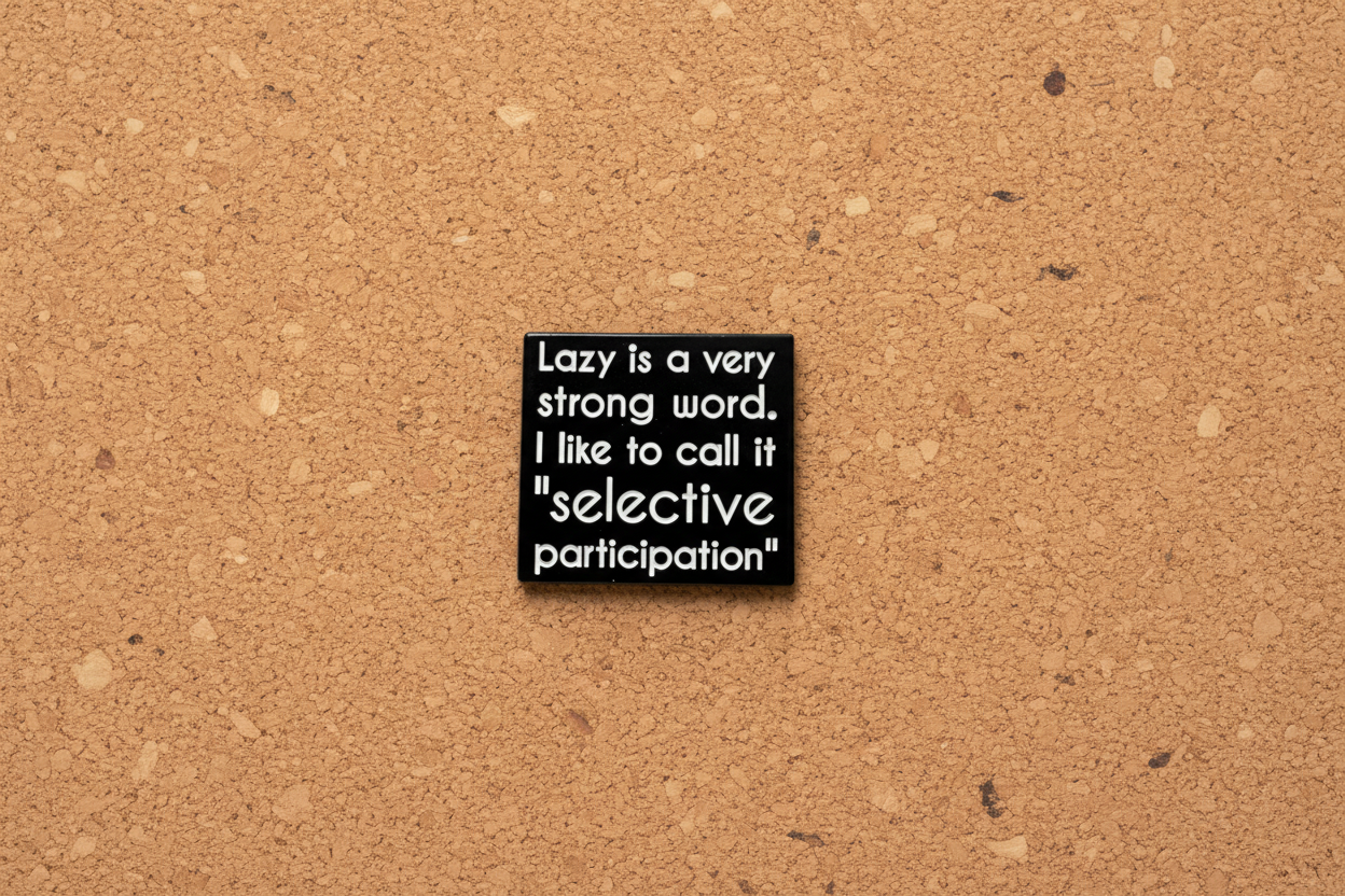 Lazy Is A Strong Word. I Like To Call It Selective Participation Enamel Pin - Funny Enamel Pin, ADHD Meme Pin, Backpack and Lapel Pin
