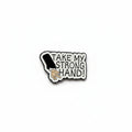 Pin with a design of a hand and text 'Take my strong hand' on a white background