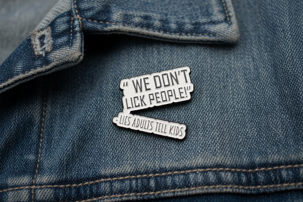 We Don't Lick People - Lies Adults Tell kids Enamel Pin - Adult Humor Pin, Parent Gift, Bookbag and Lapel Pin