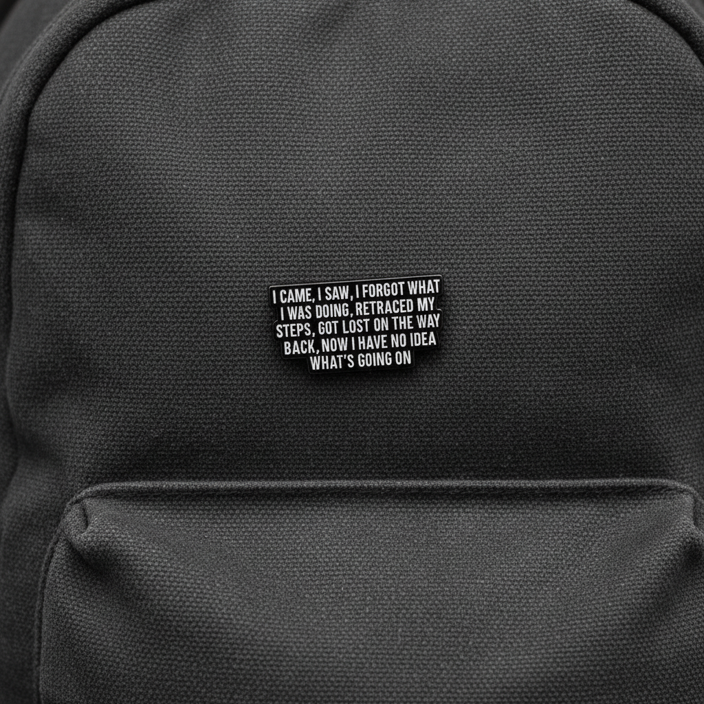I Came, I saw, I forgot what I was doing enamel pin on backpack gen z accessory for customizing bags and school gear