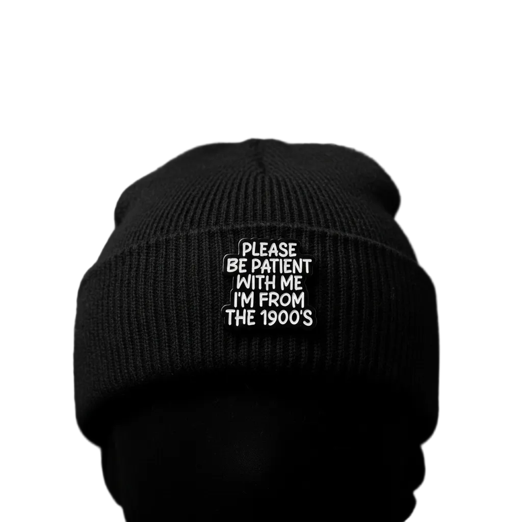 Please be patient with me i'm from the 1900s enamel pin worn on beanie hat alternative enamel pin for casual outfits and street wear
