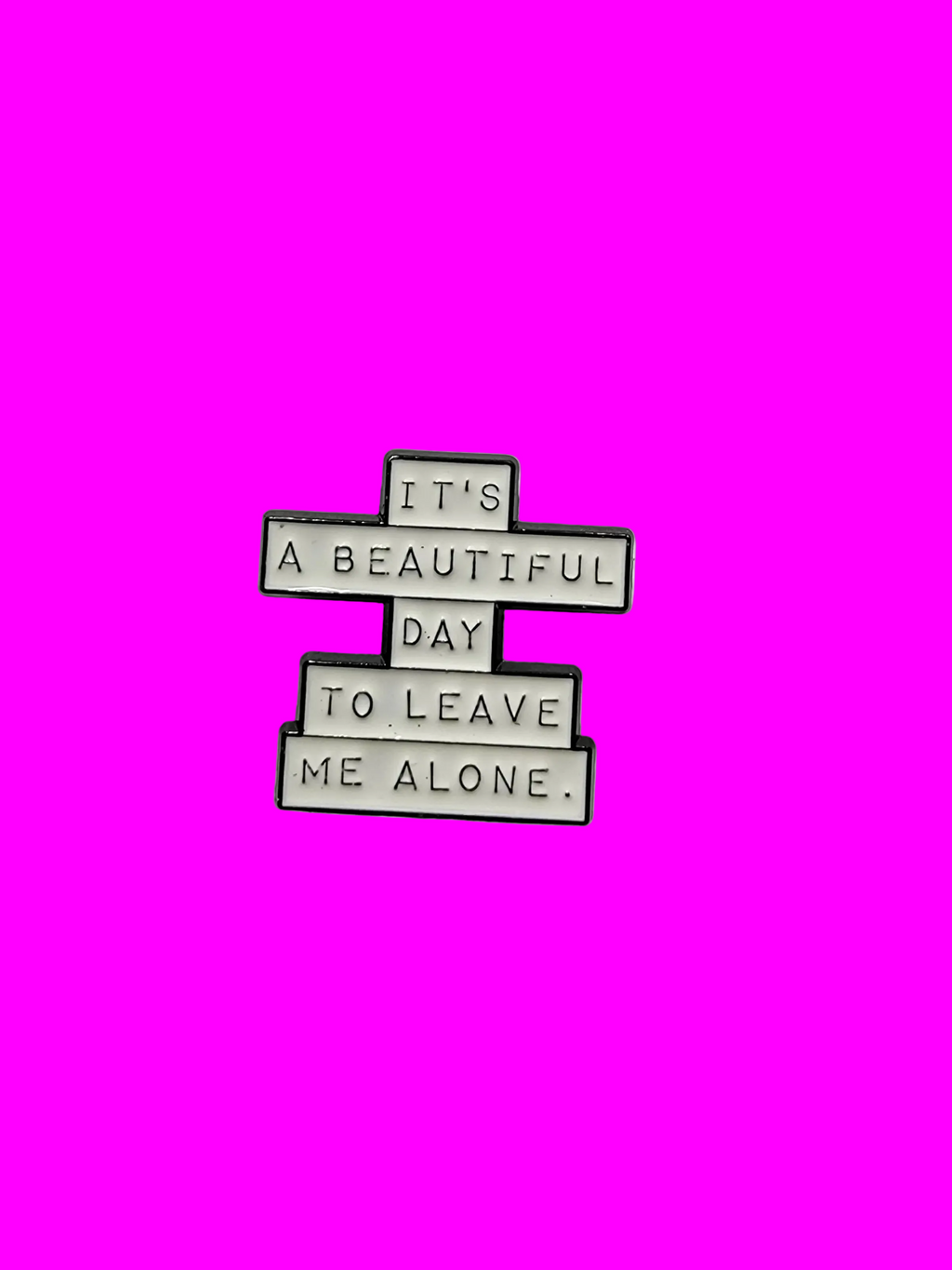It's A Beautiful Day To Leave Me Alone Enamel Pin - Funny Meme Pin, Introvert Gift, Lapel and Backpack Pin