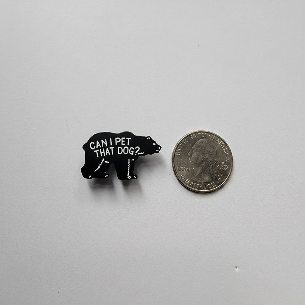can I pet that dog enamel pin shown next to quarter for size reference animal enamel pin dims 1 1/8 in W x 1/2 in H
