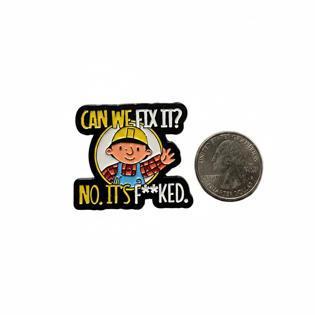 can we fix it enamel pin shown next to quarter for size reference meme enamel pin dims 1 1/2 in W x 3/8 in H