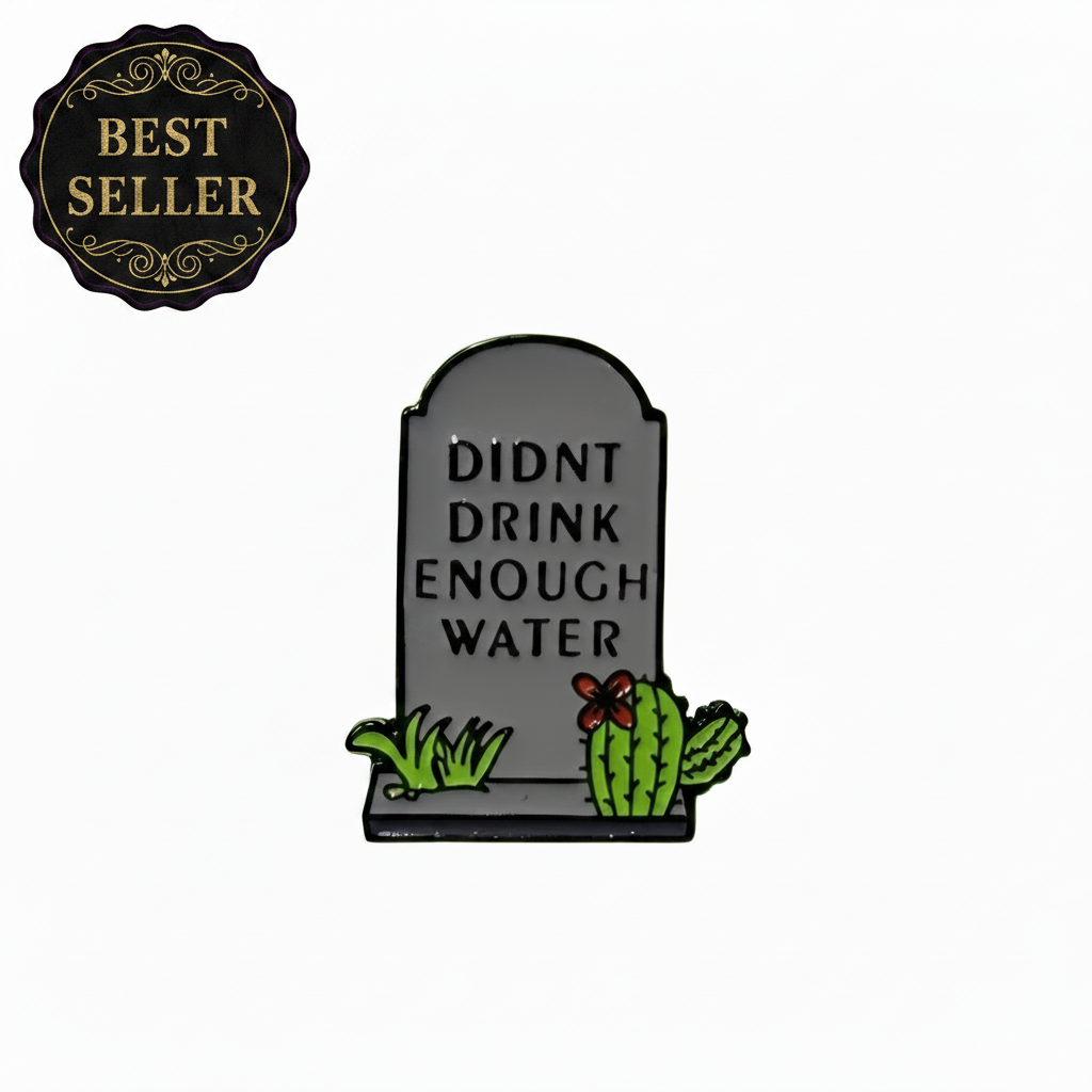 Didn't Drink Enough Water Enamel Pin- Funny Tombstone Goth Humor Lapel Pin- Relatable Dark Aesthetic Accessory