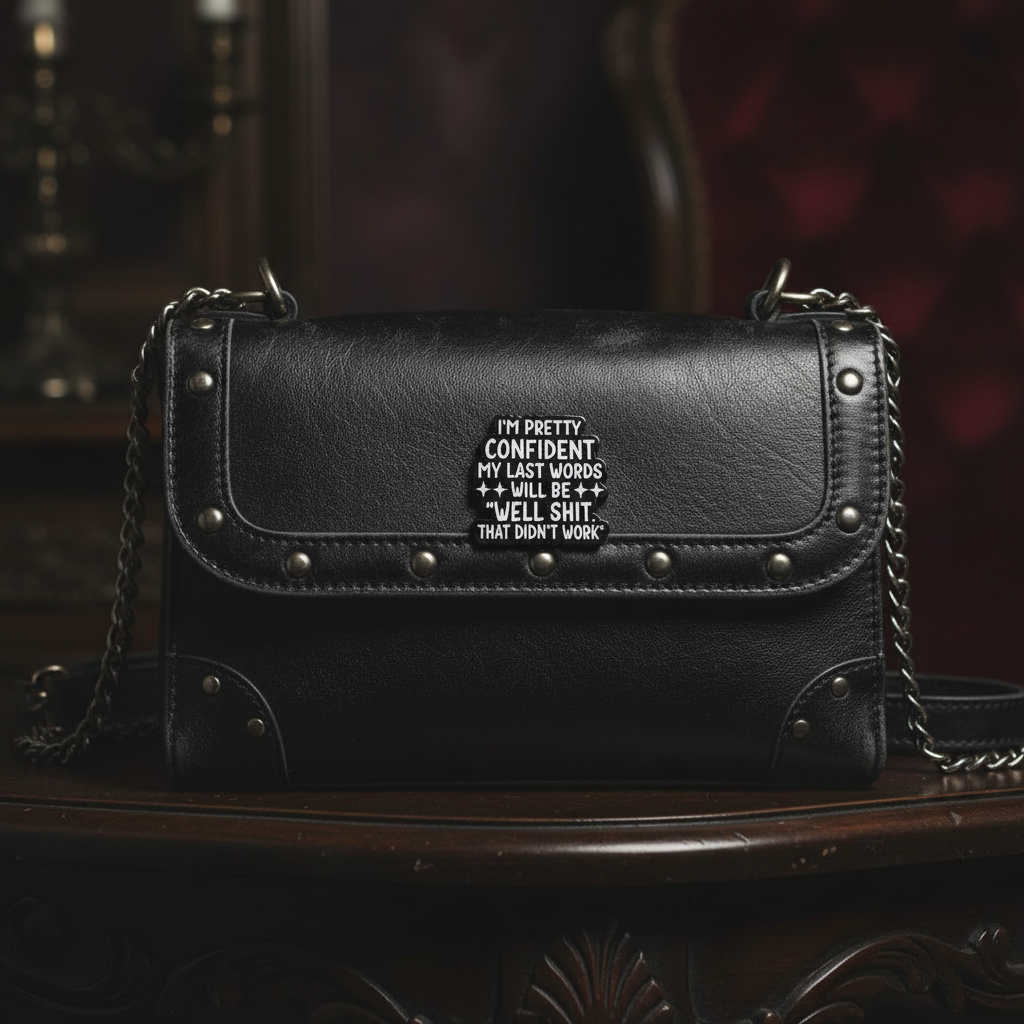 I'm pretty confident my last words will be well shit. that didn't work enamel pin attached to purse gen z brooch accessory for bags and personal style