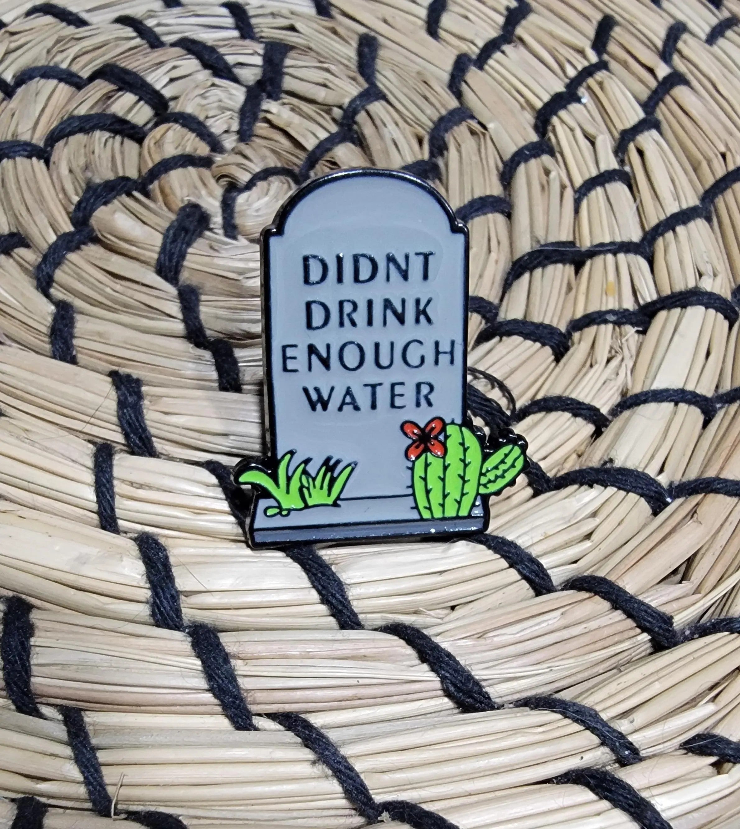 Didn't Drink Enough Water Enamel Pin- Funny Tombstone Goth Humor Lapel Pin- Relatable Dark Aesthetic Accessory