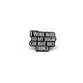 I work hard so my dog can have nice things enamel pin featuring paw print design, dog lover gift for jackets and bags