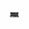 I'll get over it just gotta be dramatic first enamel pin featuring black and white text design, style gift for jackets and bags 