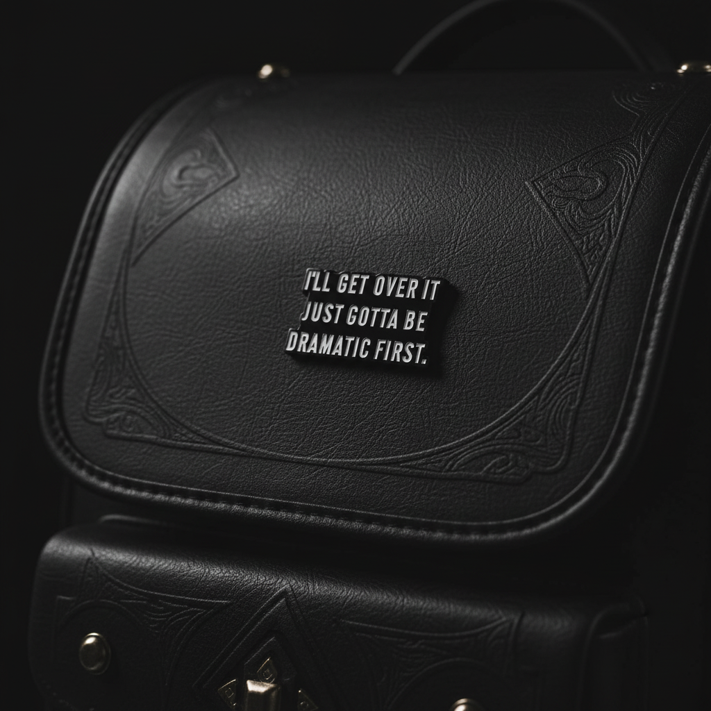 I'll get over it just gotta be dramatic first enamel pin on backpack funny accessory for customizing bags and school gear