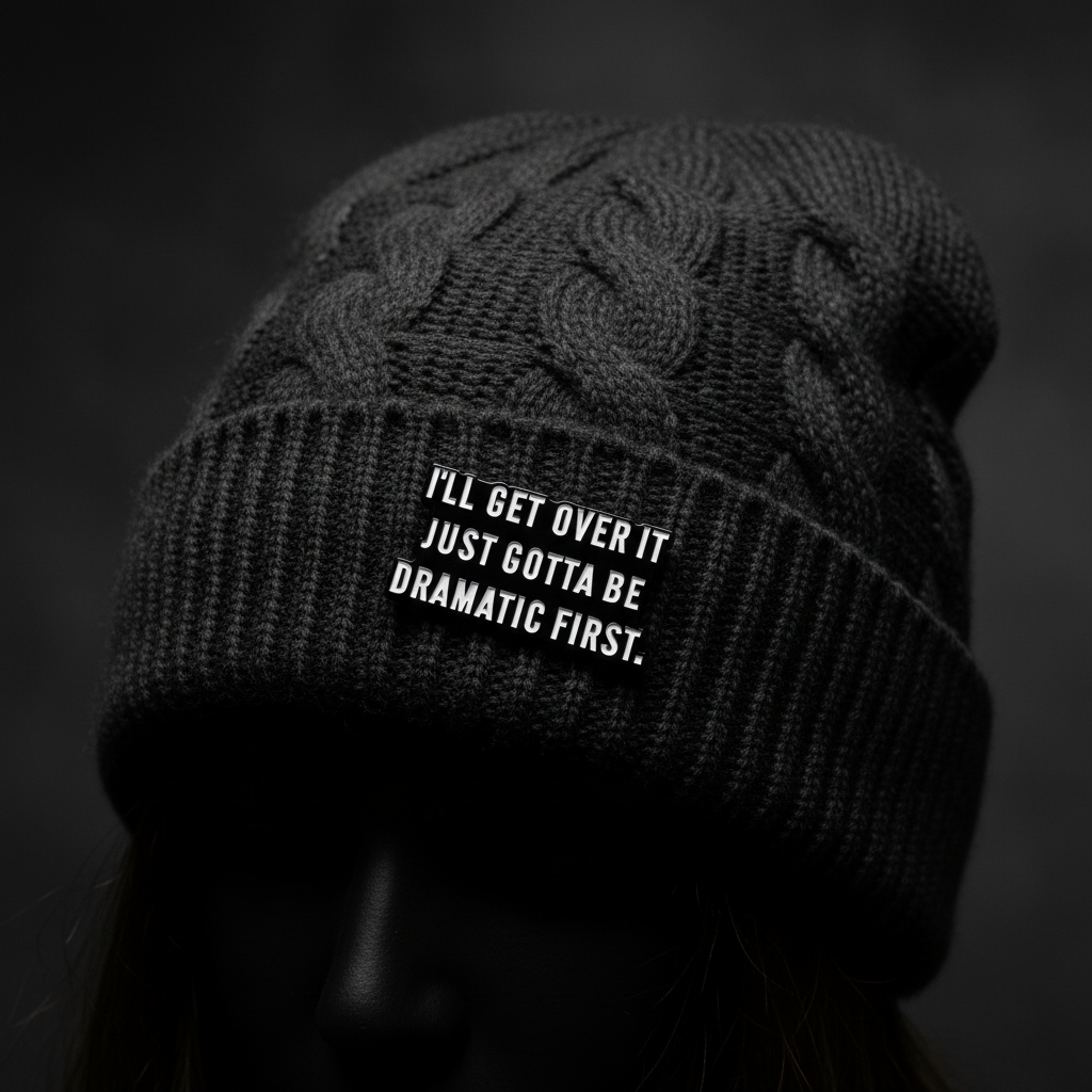 I'll get over it just gotta be dramatic first enamel pin worn on beanie hat alternative enamel pin for casual outfits and street wear