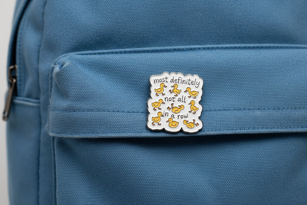 Most Definitely Not All In A Row Duck Enamel Pin - Cute Animal Pin, Coworker Gift, Lapel and Bookbag Pin