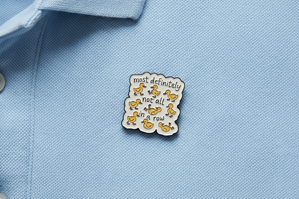 Most Definitely Not All In A Row Duck Enamel Pin - Cute Animal Pin, Coworker Gift, Lapel and Bookbag Pin