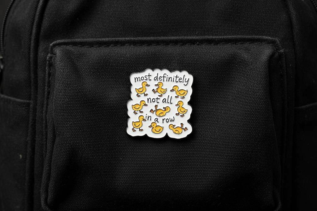 Most Definitely Not All In A Row Duck Enamel Pin - Cute Animal Pin, Coworker Gift, Lapel and Bookbag Pin
