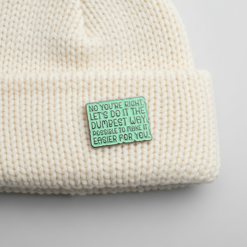 No you're right let's do it the dumbest way possible to make it easier for you enamel pin worn on beanie hat co worker enamel pin for casual outfits and street wear