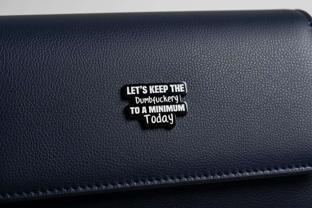 Let's Keep The Dumbfuckery To A Minimum Today Enamel Pin - Funny Meme Pin, Coworker Gift, Lapel and Bookbag Enamel Pin