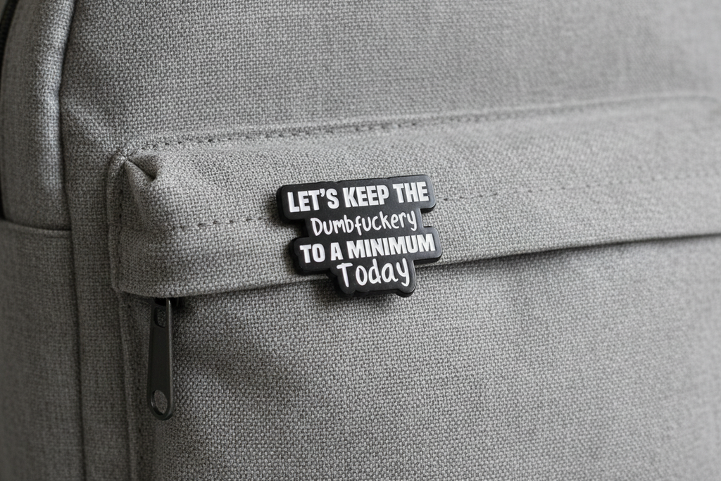 Let's Keep The Dumbfuckery To A Minimum Today Enamel Pin - Funny Meme Pin, Coworker Gift, Lapel and Bookbag Enamel Pin