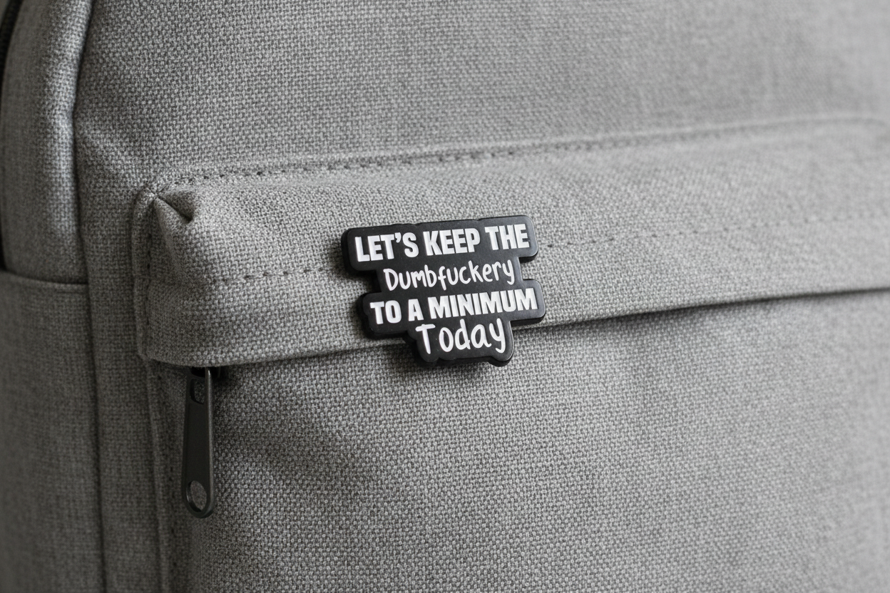 Let's Keep The Dumbfuckery To A Minimum Today Enamel Pin - Funny Meme Pin, Coworker Gift, Lapel and Bookbag Enamel Pin