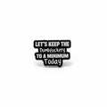 Let's keep the dumbfuckery to a minium today enamel pin featuring black and white text design, coworker gift for jackets and bags