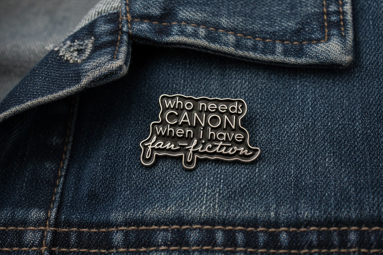 Who Needs Cannon When I Have Fan Fiction Enamel Pin - Funny Bookish Pin, Reader Gift, Bookbag and Lapel Pin