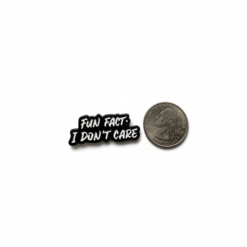 Fun Fact I don't care enamel pin shown next to quarter for size reference sassy enamel pin dims 