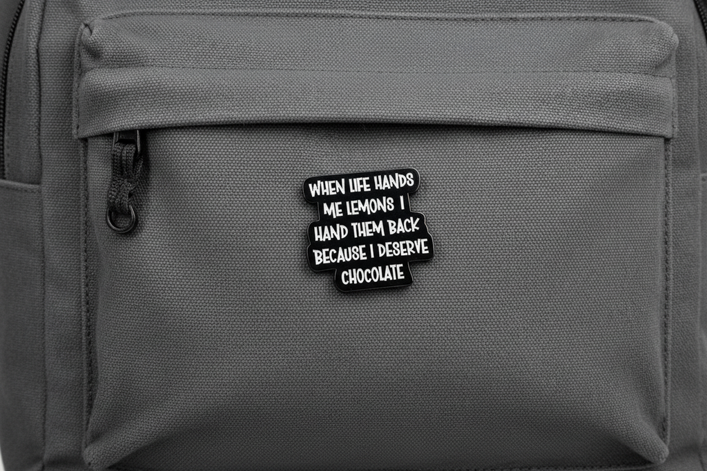 When Life Hands Me Lemons I Hand Them Back Because I Deserve Chocolate Enamel Pin - Funny Meme Pin, Sarcasm Gift