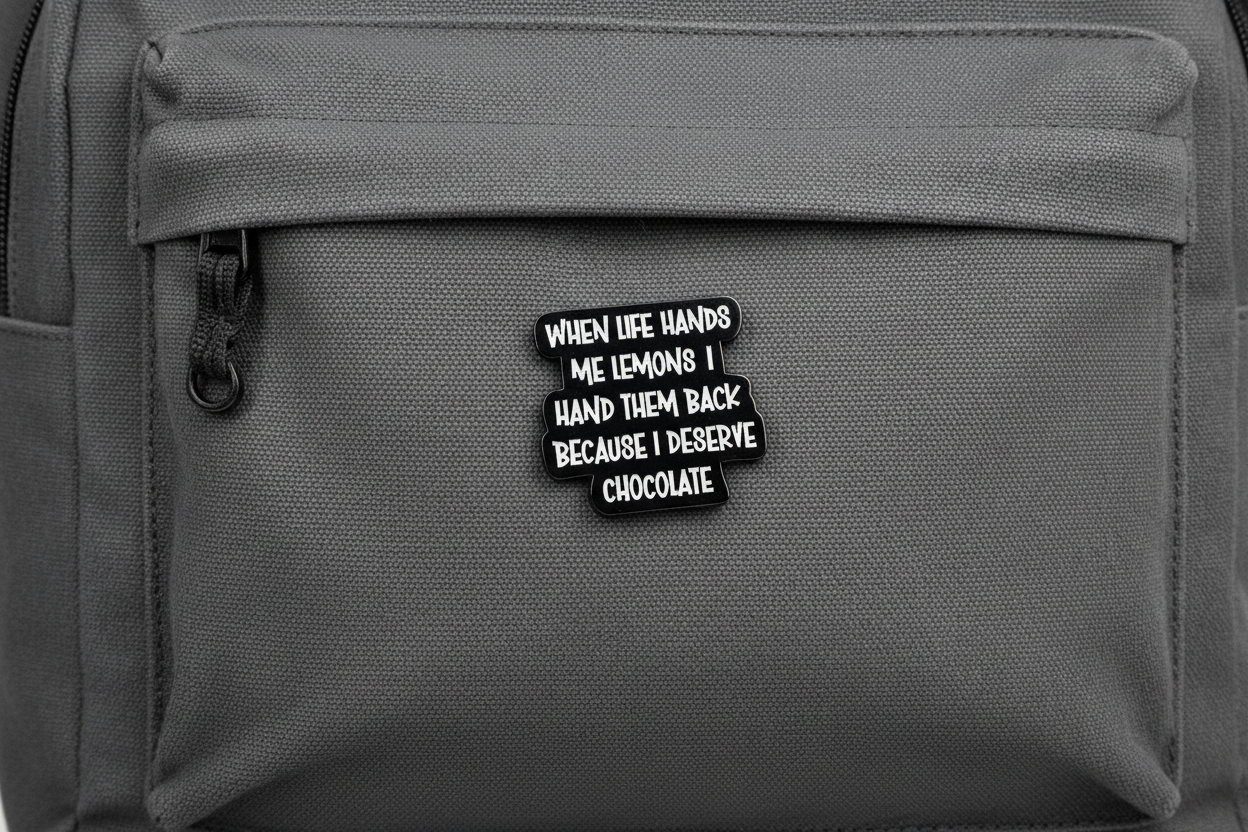 When Life Hands Me Lemons I Hand Them Back Because I Deserve Chocolate Enamel Pin - Funny Meme Pin, Sarcasm Gift