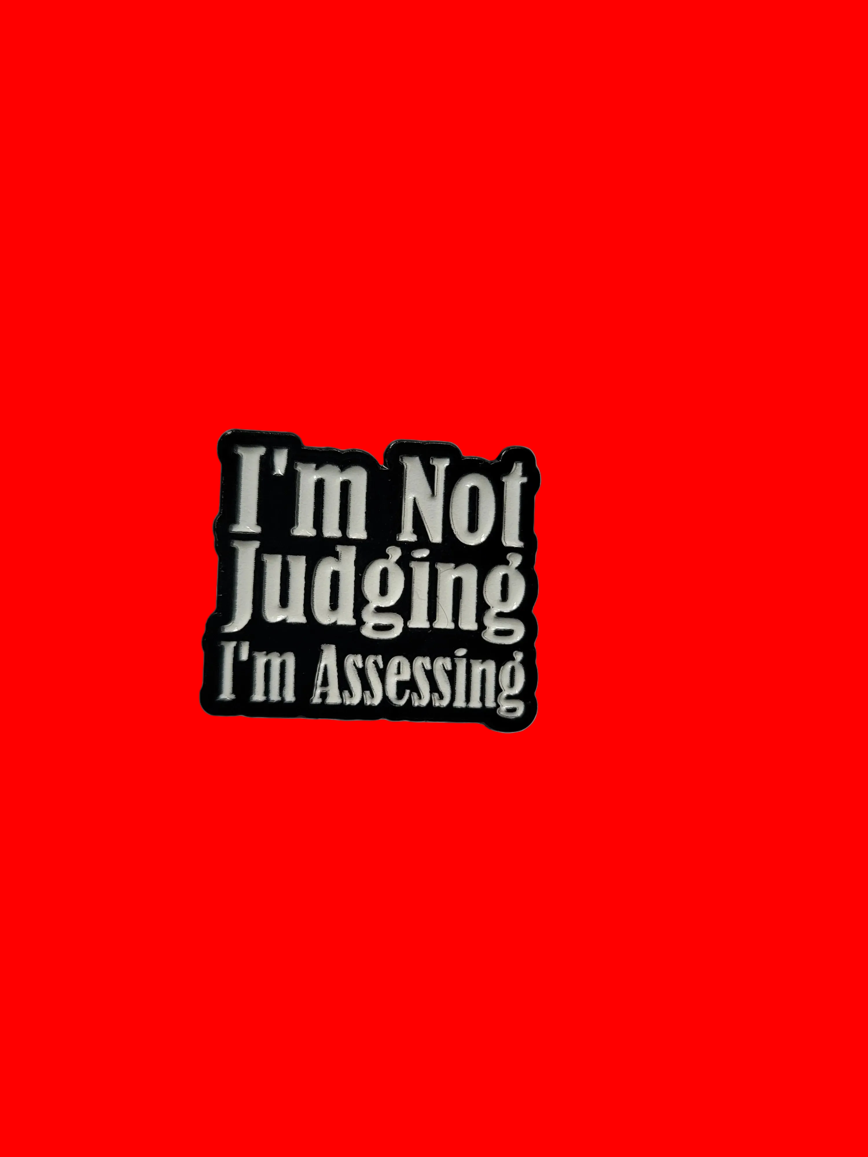 I'm Not Judging I'm Assessing Enamel Pin, Sarcastic Pin, Snarky Best Friend Gift, Lapel and Bookbag Pin