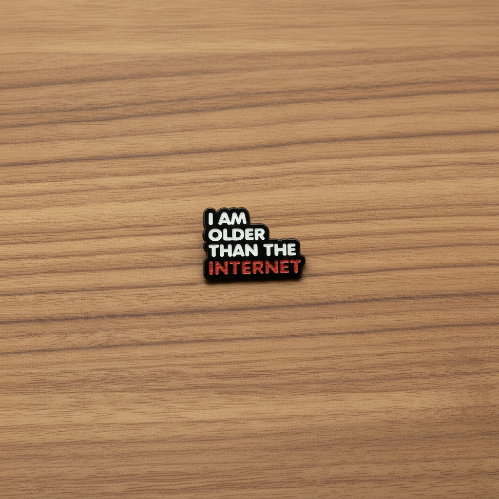 I am older than the internet enamel pin on wood background funny enamel pin with text detail