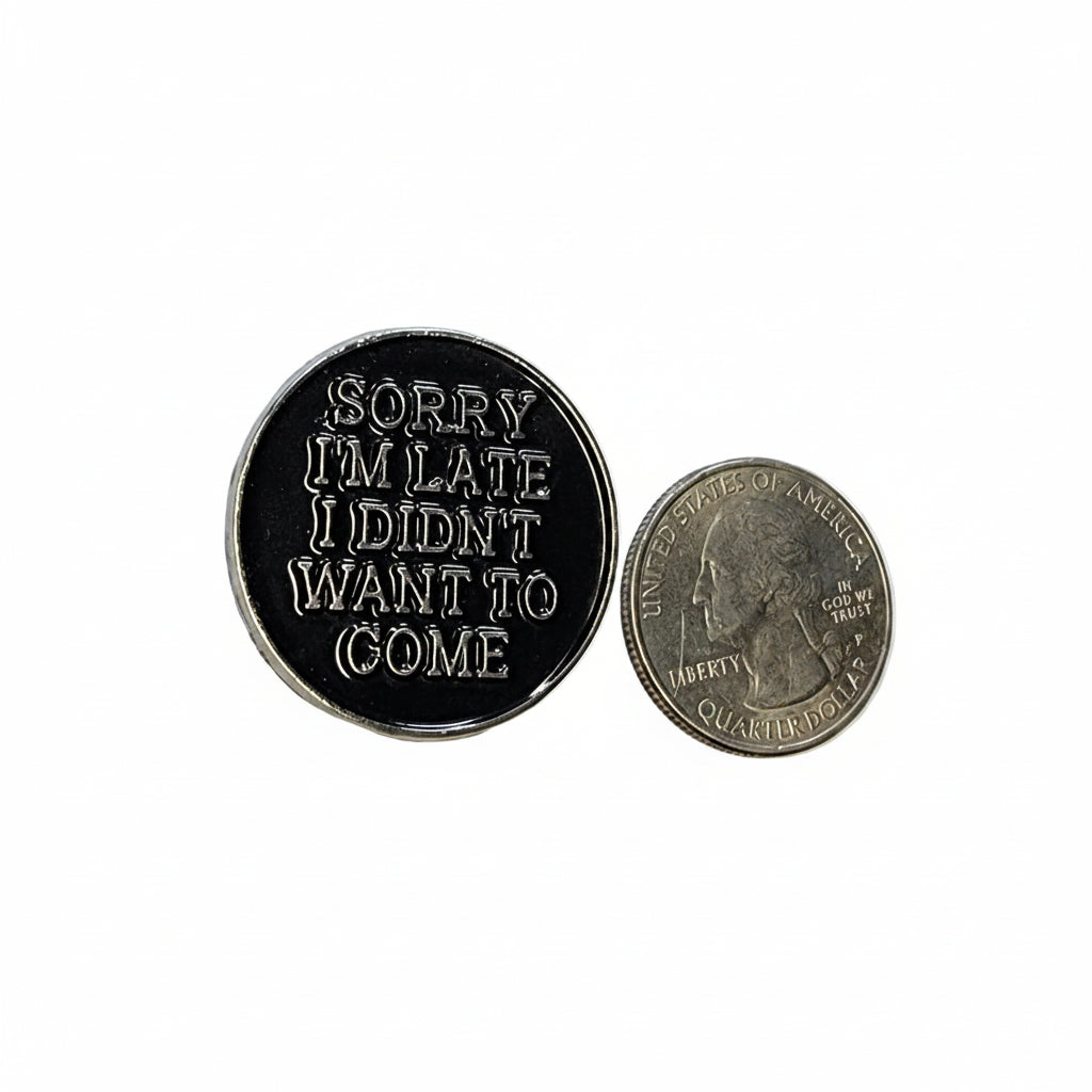 Sorry i'm late I didn't want to come enamel pin shown next to quarter for size reference introvert enamel pin dims 1.25 Inches wide X 1.25 Inches high