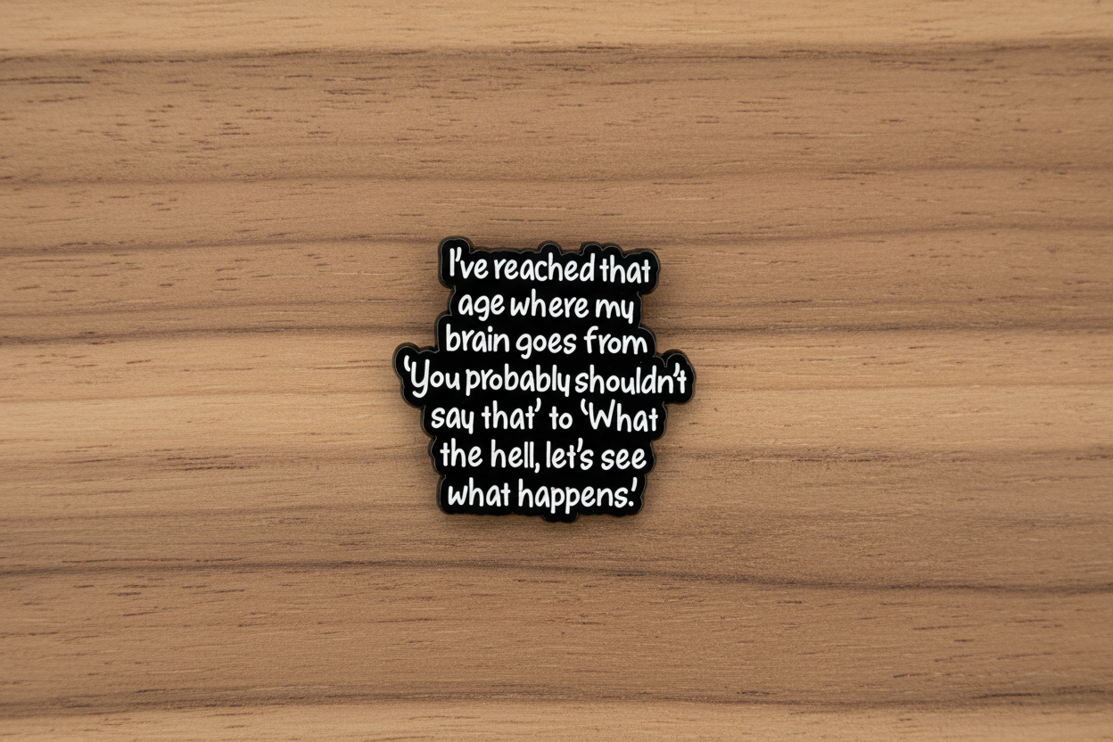 I've Reached That Age Enamel Pin - Sarcastic Meme Pin, Coworker Gift, Lapel and Backpack Pin
