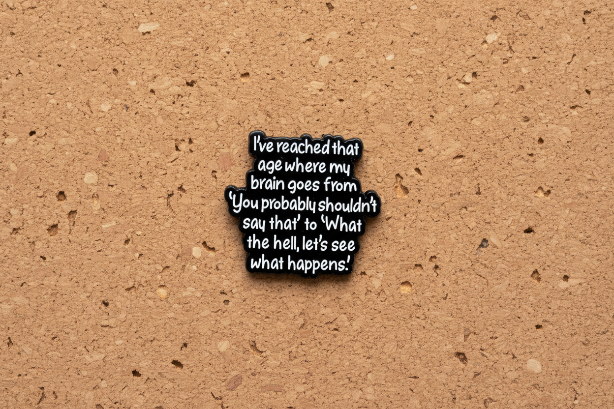 I've Reached That Age Enamel Pin - Sarcastic Meme Pin, Coworker Gift, Lapel and Backpack Pin