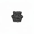 I've reached that age where my brain goes from "you probably shouldn't say that " to "what the hell let's see what happens" enamel pin featuring black and white text design, boomer gift for jackets and bags